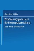 Veränderungsprozesse in der Kommunalverwaltung: Ziele, Inhalte und Methoden (in German)