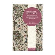 BENDECIR LA REVOLUCIÓN. Cristianismo de izquierda en Chile. 1957-1973