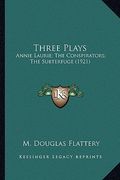 three plays: annie laurie; the conspirators; the subterfuge (1921) (en Inglés)