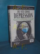Die Neue Große Depression: Was sie Jetzt Wissen Müssen, um Nach der Pandemie zu den Gewinnern zu Gehören. New York Times-Bestsellerautor James Rickards Übersetzung: Karsten Petersen / in Beziehung Stehende Ressource: Isbn: 9783898797740 in Beziehung Stehe (in German)