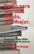 Curso para leer más rápido, leer mejor: Aumente hasta 300% tu velocidad de lectura.