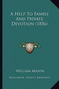a help to family and private devotion (1856) (en Inglés)