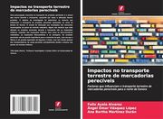 Impactos no Transporte Terrestre de Mercadorias Perecíveis (en Portugués)