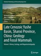 Late Cenozoic Yushe Basin, Shanxi Province, China: Geology and Fossil Mammals: Volume I: History, Geology, and Magnetostratigraphy (en Inglés)