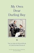My own Dear Darling Boy: The Letters of Oscar Wilde to Lord Alfred Douglas (en Inglés)