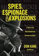 Spies, Espionage & Explosions: A Tale of the North American German Invasion (en Inglés)