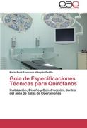 Guía de Especificaciones Técnicas para Quirófanos: Instalación, Diseño y Construcción, dentro del área de Salas de Operaciones