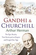 gandhi & churchill: the epic rivalry that destroyed an empire and forged our age (en Inglés)