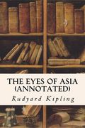 The Eyes of Asia (annotated) (en Inglés)