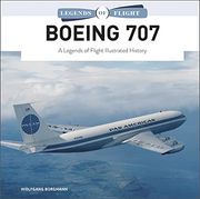Boeing 707: A Legends of Flight Illustrated History (Legends of Flight, 6) (en Inglés)