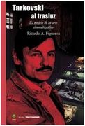 Tarkovski al trasluz. El modelo de su arte cinematográfico