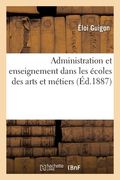 Administration et enseignement dans les écoles des arts et métiers (en Francés)