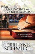 When Drag Racing met Country Music: A Widow's Journey in Rediscovery (en Inglés)