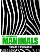 Manimals: Episode 3- Perception (en Inglés)