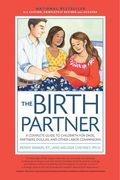 The Birth Partner, 6th Revised Edition: A Complete Guide to Childbirth for Dads, Partners, Doulas, and Other Labor Companions (en Inglés)