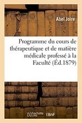 Programme Du Cours de Therapeutique Et de Matiere Medicale Professe a la Faculte de Medecine: Et de Pharmacie de Lille. Appreciation de La Medecine Et ... Experimentale (Sciences) (French Edition)