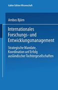 Internationales Forschungs- und Entwicklungsmanagement: Strategische Mandate, Koordination und Erfolg Ausländischer Tochtergesellschaften (in German)