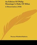 an edition of philip massinger's duke of milan: a dissertation (1918)