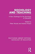 Sociology and Teaching: A new Challenge for the Sociology of Education (Routledge Library Editions: Sociology of Education) (en Inglés)