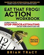 Eat That Frog! Action Workbook: 21 Great Ways to Stop Procrastinating and get More Done in Less Time