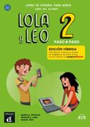 LOLA y LEO 2, paso a paso - Edicin hbrida.Vol.2: Curso de espaol para nios. Libro del alumno con cdigo de acceso de 12 meses al entorno digital de este manual en campusdifusin. Niveau A1.1-A1.2