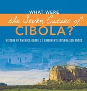 What Were the Seven Cities of Cibola? History of America Grade 3 Children's Exploration Books (en Inglés)