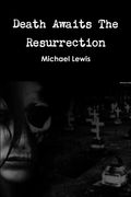 Death Awaits The Resurrection (en Inglés)