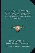 clinical lectures on infant feeding: boston methods and chicago methods (en Inglés)