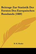 Beitrage Zur Statistik Der Forsten Des Europaischen Russlands (1889) (en Alemán)