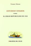 Estudios y Ensayos Sobre el Exilio Republicano de 1939. Edición, Estudio Introductorio y Notas de Manuel Aznar Soler