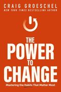 The Power to Change: Mastering the Habits That Matter Most (en Inglés)
