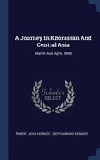 A Journey In Khorassan And Central Asia: March And April, 1890 (en Inglés)