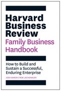 The Harvard Business Review Family Business Handbook: How to Build and Sustain a Successful, Enduring Enterprise (en Inglés)