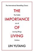 The Importance of Living: The Noble art of Leaving Things Undone (Prelude Psychology Classics) (en Inglés)