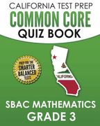 California Test Prep Common Core Quiz Book Sbac Mathematics Grade 3: Preparation for the Smarter Balanced Mathematics Tests 
