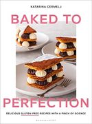 Baked to Perfection: Delicious Gluten-Free Recipes With a Pinch of Science (en Inglés)