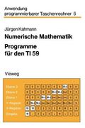 Numerische Mathematik: Programme Für Den Ti 59 (en Alemán)