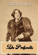 De Profundis: A Letter Written by Oscar Wilde During his Imprisonment in Reading Gaol, to "Bosie" (Lord Alfred Douglas) (en Inglés)