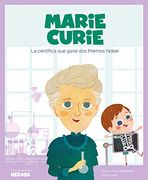 Marie Curie: La Científica que Ganó dos Premios Nobel: 8 (Mis Pequeños Héroes)