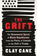 The Grift: The Downward Spiral of Black Republicans from the Party of Lincoln to the Cult of Trump (en Inglés)