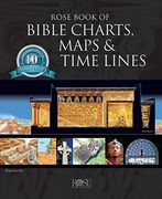 rose book of bible charts, maps, and time lines: full-color bible charts, illustrations of the tabernacle, temple, and high priest, then and now bible