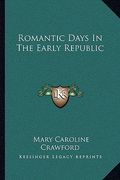 romantic days in the early republic (en Inglés)