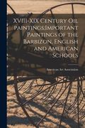 XVIII-XIX Century Oil Paintings;Important Paintings of the Barbizon, English and American Schools (en Inglés)