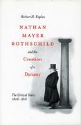 Nathan Mayer Rothschild and the Creation of a Dynasty: The Critical Years 1806-1816 