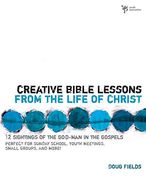 Creative Bible Lessons From the Life of Christ: 12 Ready-To-Use Bible Lessons for Your Youth Group (en Inglés)
