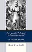 Luke and the Politics of Homeric Imitation: Luke-Acts as Rival to the Aeneid 