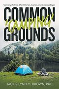 Common 'camping' Grounds: Camping Advice, Short Stories, Games, and Coloring Pages (en Inglés)