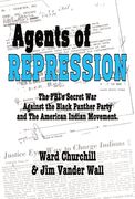 Agents of Repression: The Fbi'S Secret Wars Against the Black Panther Party and the American Indian Movement 