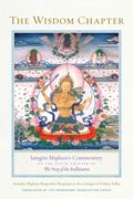 The Wisdom Chapter: Jamgön Mipham's Commentary on the Ninth Chapter of the Way of the Bodhisattva