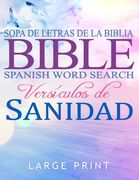 Spanish Bible Word Search Large Print, Sopa de letras de la Biblia: en espanol letra grande: Versículos de Sanidad